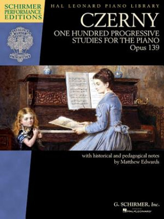 Kniha Czerny - One Hundred Progressive Studies for the Piano, Op. 139: Schirmer Performance Editions Series Carl Czerny