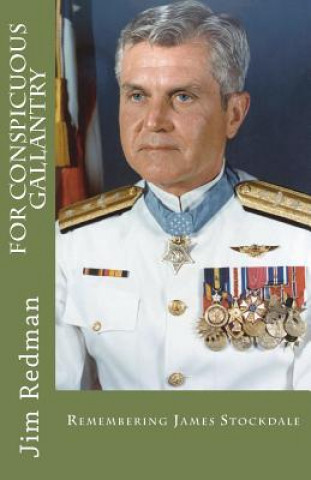 Buch For Conspicuous Gallantry: Remembering James Stockdale Jim Redman