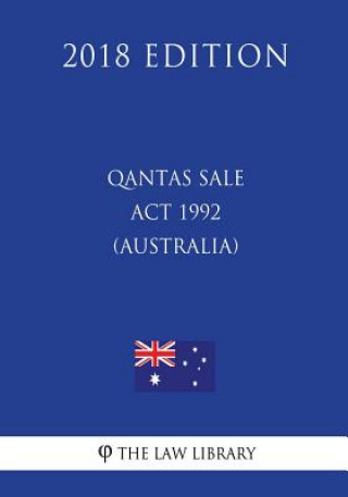 Könyv Qantas Sale Act 1992 (Australia) (2018 Edition) The Law Library