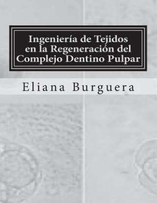 Kniha Ingeniería de Tejidos en la Regeneración del Complejo Dentino Pulpar Eliana Burguera
