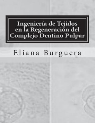 Książka Ingeniería de Tejidos en la Regeneración del Complejo Dentino Pulpar Eliana Burguera