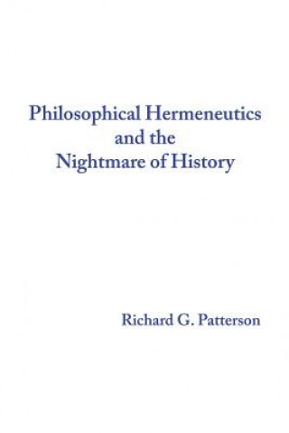 Книга Philosophical Hermeneutics and the Nightmare of History Richard G Patterson