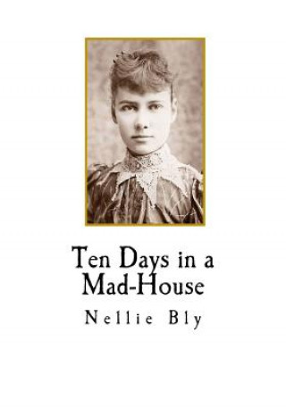 Book Ten Days in a Mad-House Nellie Bly