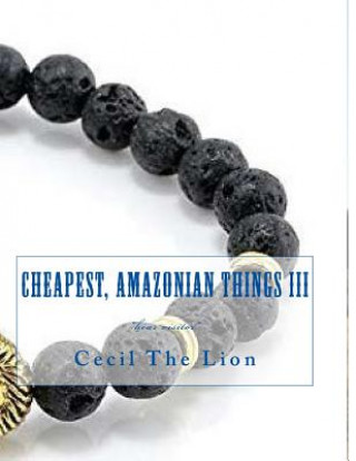 Knjiga Cheapest, Amazonian Things III: *hear visitor* Cecil the Lion