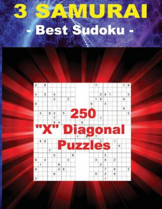 Carte 3 Samurai - Best Sudoku - 250 X Diagonal Puzzles: Easy + Medium + Hard and Very Hard. This Is an Excellent Sudoku for You. Andrii Pitenko