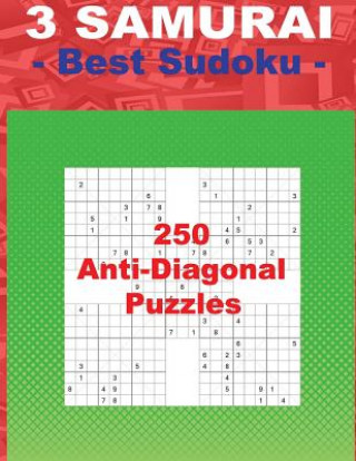 Kniha 3 Samurai - Best Sudoku - 250 Anti-Diagonal Puzzles: Easy + Medium + Hard and Very Hard. This Is an Excellent Sudoku for You. Andrii Pitenko
