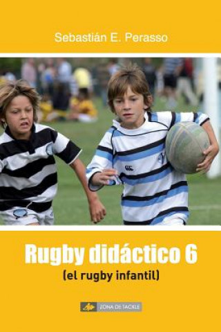 Kniha El rugby infantil: (Rugby didáctico 6) Sebastian E Perasso