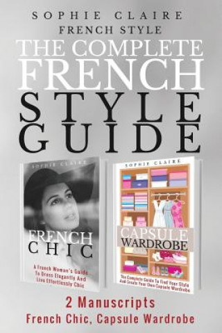 Kniha French Style: The Complete French Style Guide - 2 Manuscripts - French Chic, Capsule Wardrobe Sophie Claire
