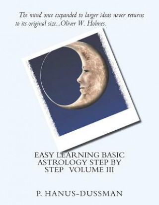Knjiga Easy Learning Basic Astrology Step by Step Volume III Mrs Patricia M Hanus-Dussman