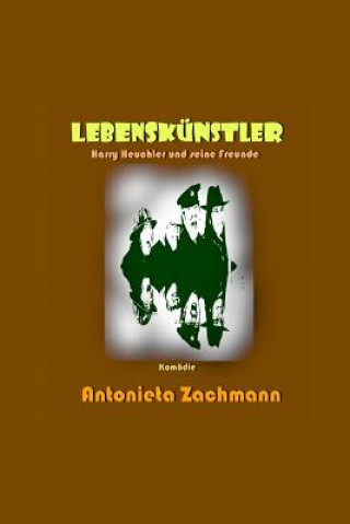 Книга Lebenskünstler: Harry Heuchler und seine Freunde Antonieta Zachmann