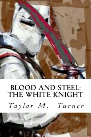 Könyv Blood And Steel Taylor M Turner