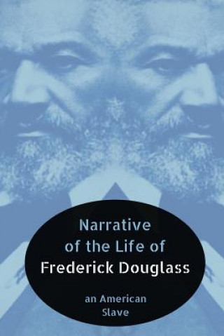 Carte Narrative of the Life of Frederick Douglass: An American Slave Frederick Douglass