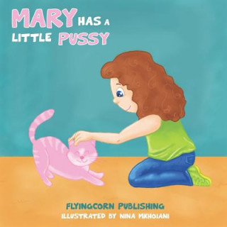 Könyv Mary Has a Little Pussy Flyingcorn Publishing