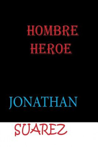 Knjiga Hombre heroe JONATHAN SUAREZ