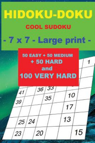 Książka Hidoku-Doku - Cool Sudoku - 7 X 7 -: 50 Easy + 50 Medium + 50 Hard and 100 Very Hard. This Is the Perfect Book for You. Andrii Pitenko