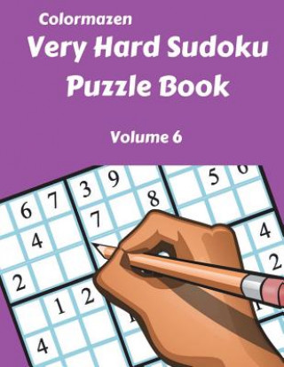 Kniha Very Hard Sudoku Puzzle Book Volume 6 Colormazen