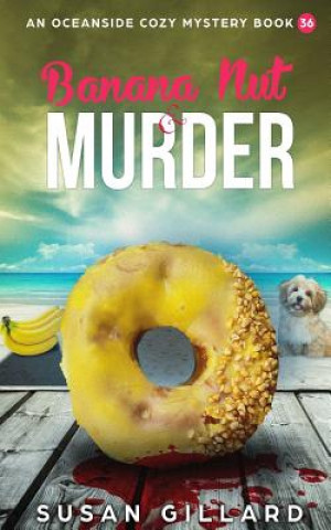 Carte Banana Nut & Murder: An Oceanside Cozy Mystery - Book 36 Susan Gillard