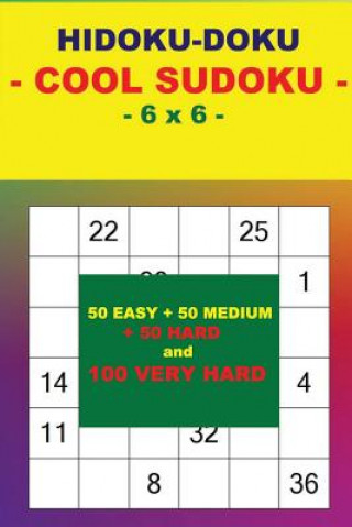 Książka Hidoku-Doku - Cool Sudoku - 6 X 6 -: 50 Easy + 50 Medium + 50 Hard and 100 Very Hard. This Is the Perfect Book for You. Andrii Pitenko