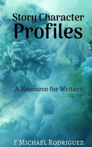 Książka Story Character Profiles: A Resource for Writers F Michael Rodriguez