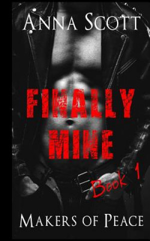 Buch Finally Mine Book 1: Finally Mine A Makers of Peace Novella Anna Scott