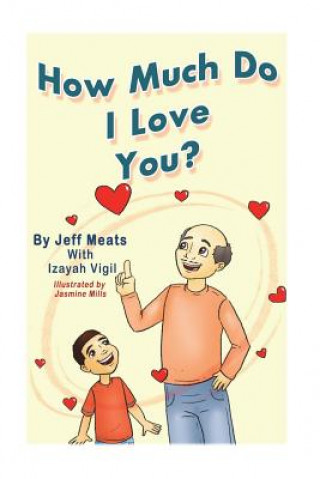 Knjiga How Much Do I Love You? Mr Jeffrey E Meats
