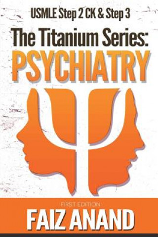 Книга The Titanium Series: Psychiatry for the USMLE Step 2 CK & Step 3 Faiz Anand