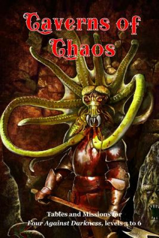 Knjiga Caverns of Chaos: Tables and missions for Four Against Darkness, levels 3 to 6 Andrea Sfiligoi