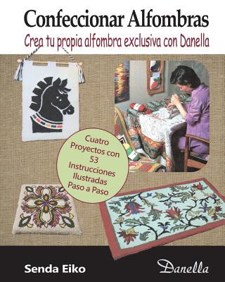 Kniha Confeccionar Alfombras: Crea tu propia alfombra exclusiva con Danella Senda Eiko