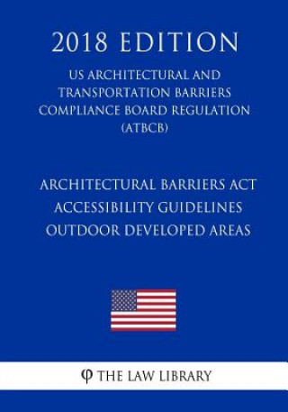 Carte Architectural Barriers Act Accessibility Guidelines - Outdoor Developed Areas (US Architectural and Transportation Barriers Compliance Board Regulatio The Law Library