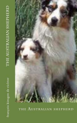 Knjiga The Australian shepherd Francois Kiesgen De Richter