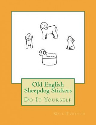 Książka Old English Sheepdog Stickers: Do It Yourself Gail Forsyth