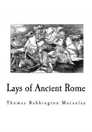 Carte Lays of Ancient Rome Thomas Babbington Macaulay
