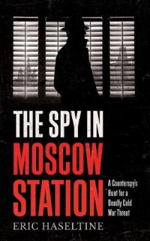 Kniha Spy in Moscow Station Eric Haseltine