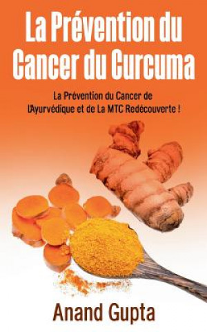 Carte Prevention du Cancer du Curcuma Anand Gupta