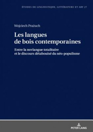 Könyv Les Langues de Bois Contemporaines - Entre La Novlangue Totalitaire Et Le Discours Detabuise Du Neo-Populisme. Wojciech Prazuch