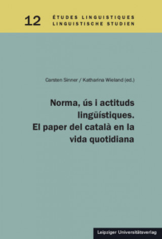 Kniha Norma, ús i actituts lingüístiques. El paper del catal? en la vida quotidiana Carsten Sinner