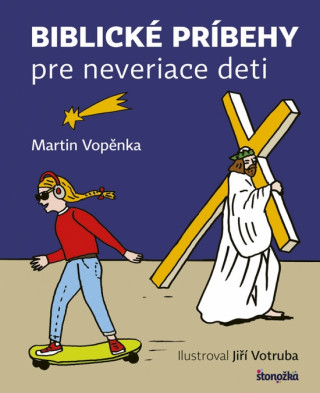 Knjiga Biblické príbehy pre neveriace deti Martin Vopěnka