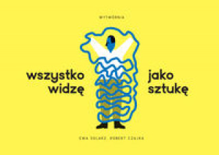 Książka Wszystko widzę jako sztukę Solarz Ewa