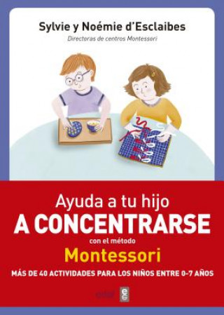 Carte AYUDA A TU HIJO A CONCERTRARSE CON EL MÈTODO MONTESSORI NOEMIE D'ESCLAIBES