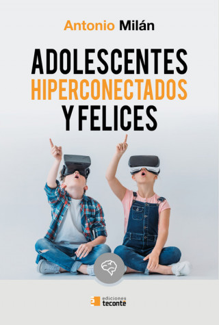 Kniha ADOLESCENTES HIPERCONECTADOS Y FELICES ANTONIO MILAN