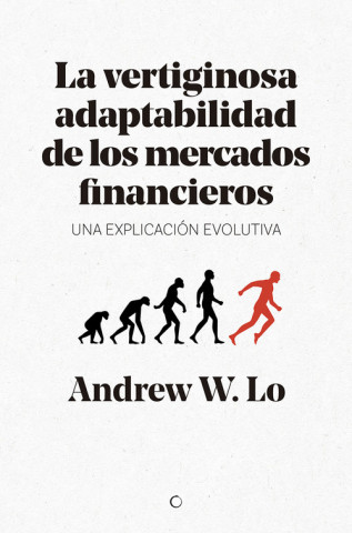 Kniha LA VERTIGINOSA ADAPTABILIDAD DE LOS MERCADOS FINANCIEROS ANDREW W. LO
