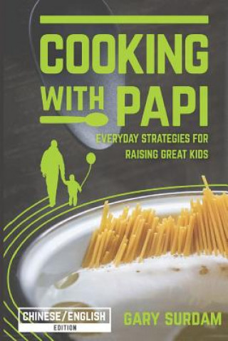 Buch Cooking with Papi Chinese English B&W: Everyday Strategies for Raising Great Kids Gary Surdam