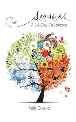 Knjiga Seasons: A 14-Day Devotional Kelly Dykstra