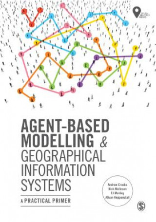 Könyv Agent-Based Modelling and Geographical Information Systems Andrew Crooks