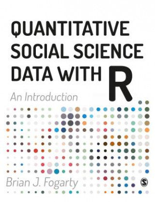 Könyv Quantitative Social Science Data with R Brian Fogarty