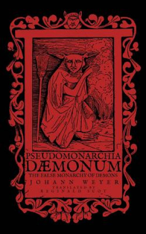 Carte Pseudomonarchia Daemonum: The False Monarchy of Demons Johann Weyer