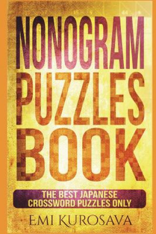 Kniha Nonogram Puzzles Book: The Best Japanese Crossword Puzzles Only Emi Kurosava