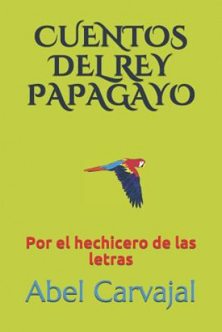 Buch Cuentos del Rey Papagayo Abel Carvajal
