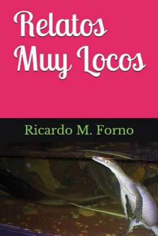 Книга Relatos Muy Locos Ricardo M Forno