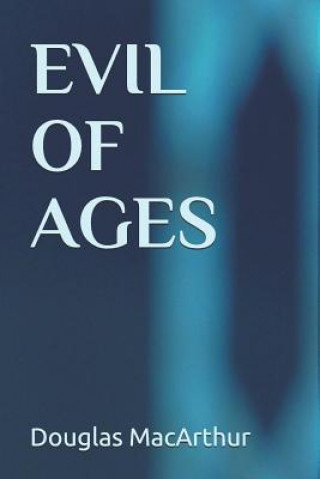 Książka Evil Of Ages Douglas MacArthur